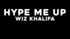 Wiz Khalifa - Hype Me Up